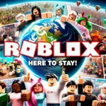 Photo montage showing various diverse players around the world engrossed in their Roblox games, with a big '2025' looming in the background. Overlay text reads: 'Roblox in 2025: Here to Stay!' with a thumbs-up emoji.